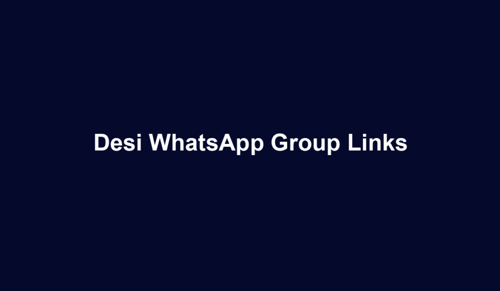 Desi WhatsApp Group Links